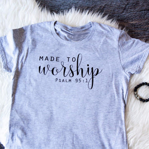 Made to Worship T-Shirt